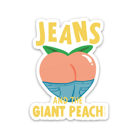 Sticker in the image of a peach wearing blue jeans. Yellow text saying, 