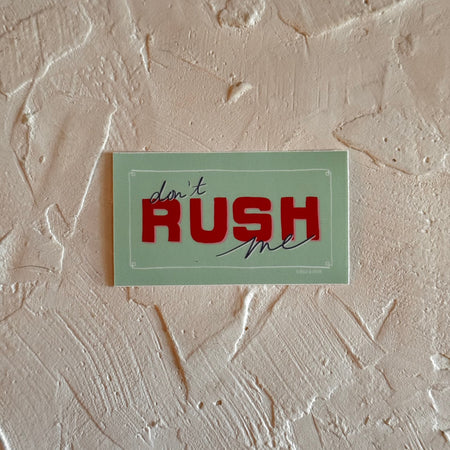 Don't Rush Me sticker