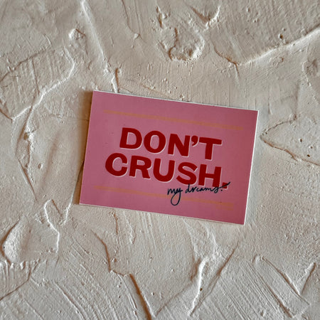 Don't Crush My Dreams sticker